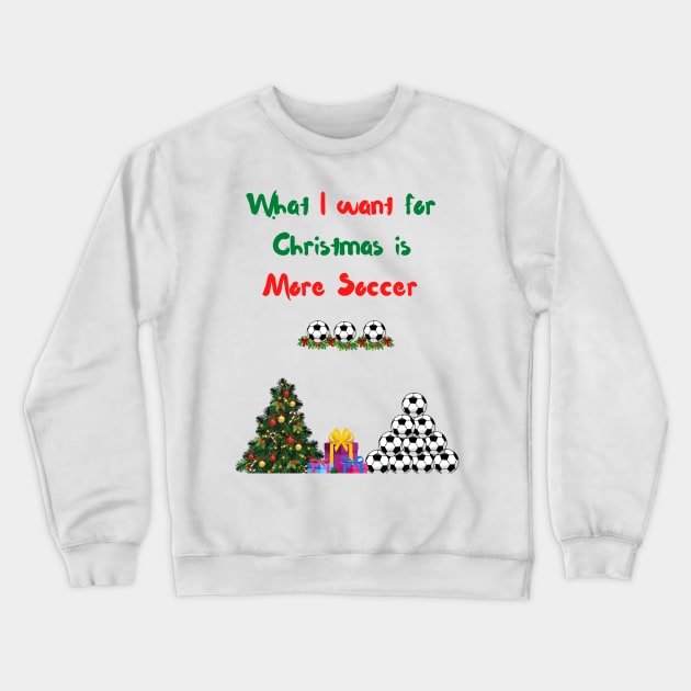 Funny Soccer Christmas Tree All I want for Christmas is soccer Crewneck Sweatshirt by Artstastic